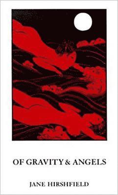 Jane Hirshfield - Of Gravity & Angels, Häftad