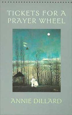 Annie Dillard - Tickets for a Prayer Wheel, Häftad