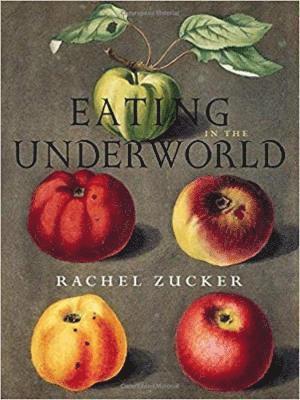 Rachel Zucker - Eating in the Underworld, Häftad