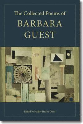 Collected Poems of Barbara Guest av Barbara Guest, Peter Gizzi, Hadley Guest