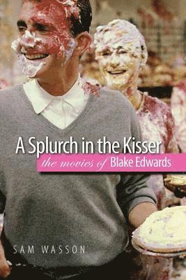 Sam Wasson - Splurch in the Kisser, Inbunden