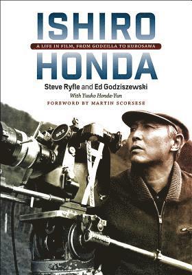 Ishiro Honda by Steve Ryfle, Ed Godziszewski, Yuuko Honda-Yun, Martin Scorsese