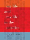 My Life and My Life in the Nineties