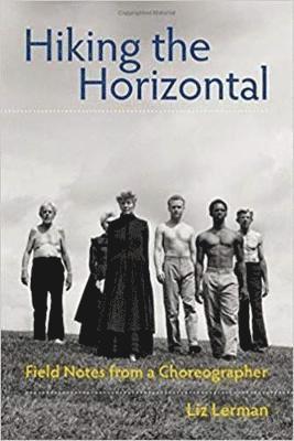 Liz Lerman - Hiking the Horizontal, Häftad. Tillgänglighet: Tillfälligt slut