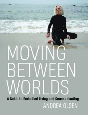 Andrea Olsen - Moving Between Worlds, Häftad