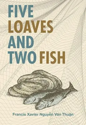 Francis Nguyen Van Thuan - Five Loaves & Two Fish, Häftad. Tillgänglighet: Lägg i varukorg