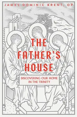 James Dominic Brent Op - The Father's House: Discovering Our Home in the Trinity, Häftad. Tillgänglighet: Lägg i varukorg