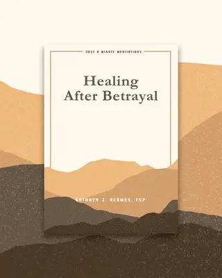 Fsp Hermes, Kathryn - Healing After Betrayal: Just a Minute Meditations, Häftad. Tillgänglighet: Lägg i varukorg