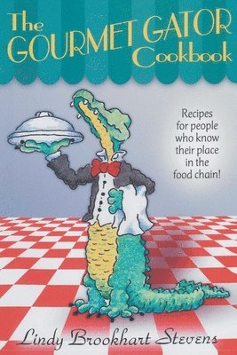 Lindy Brookhart Stevens - Gourmet Gator Cookbook, Häftad