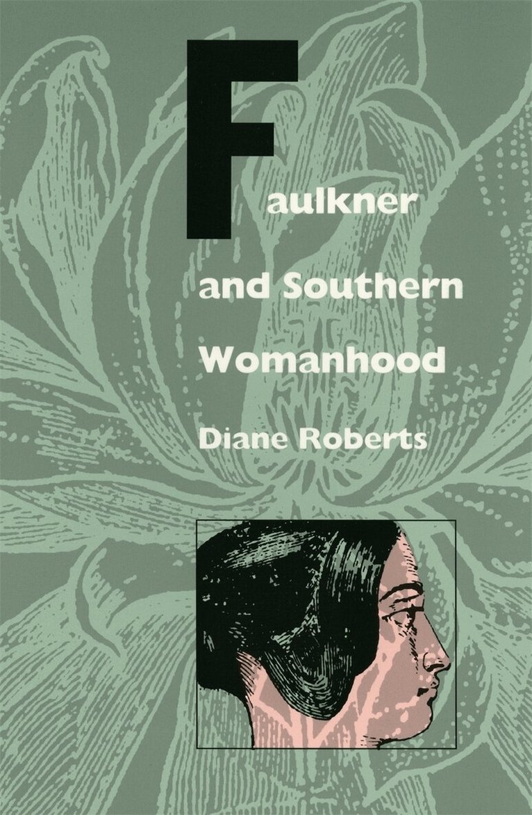 Diane Roberts - Faulkner and Southern Womanhood, Häftad