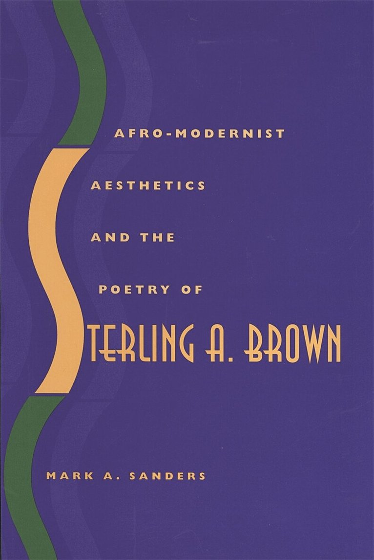 Mark A. Sanders - Afro-Modernist Aesthetics and the Poetry of Sterling A. Brown, Inbunden. Tillgänglighet: Tillfälligt slut