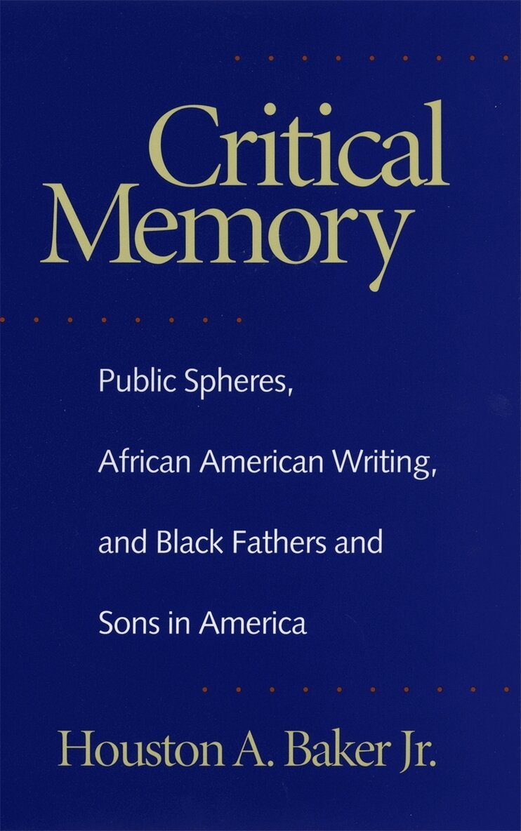 Houston A. Baker Jr. - Critical Memory, Inbunden. Tillgänglighet: Tillfälligt slut