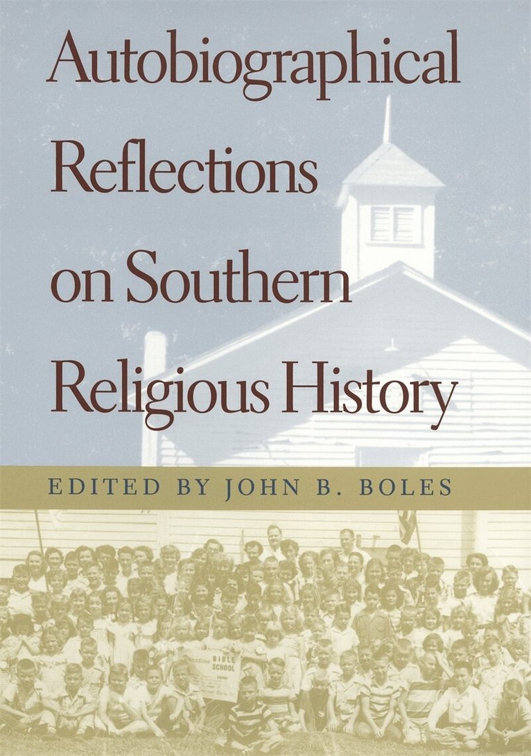 John B. Boles - Autobiographical Reflections on Southern Religious History, Inbunden. Tillgänglighet: Tillfälligt slut