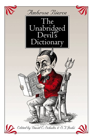 Unabridged Devil's Dictionary by Ambrose Bierce, David E Schultz, S T Joshi, David E Schultz