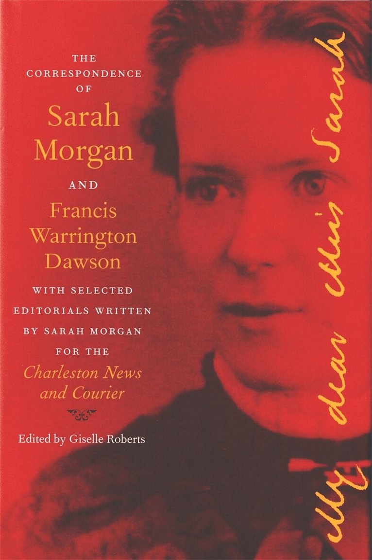 Giselle Roberts - Correspondence of Sarah Morgan and Francis Warrington Dawson, with Selected Editorials Written by Sarah Morgan for the Charleston News and Courier, Inbunden. Tillgänglighet: Tillfälligt slut