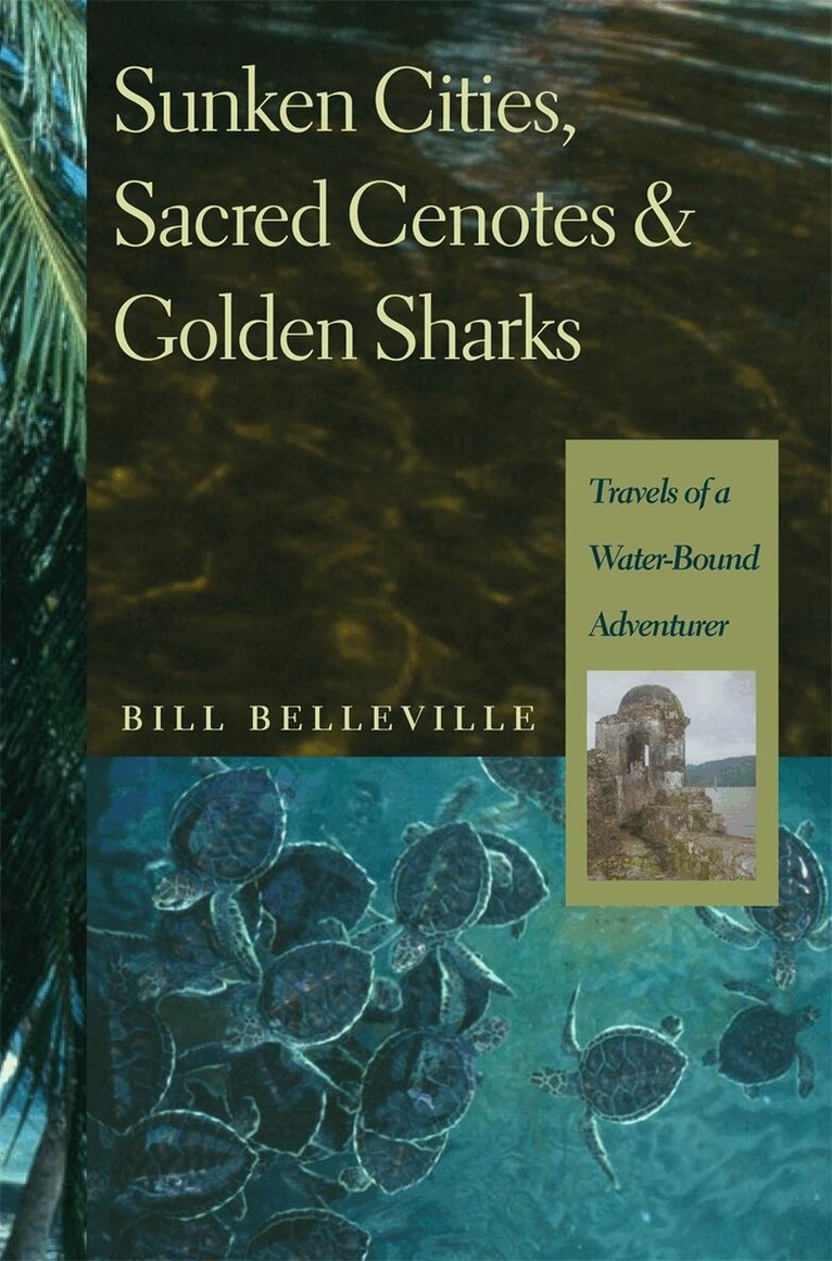 Bill Belleville - Sunken Cities, Sacred Cenotes, and Golden Sharks, Inbunden. Tillgänglighet: Tillfälligt slut
