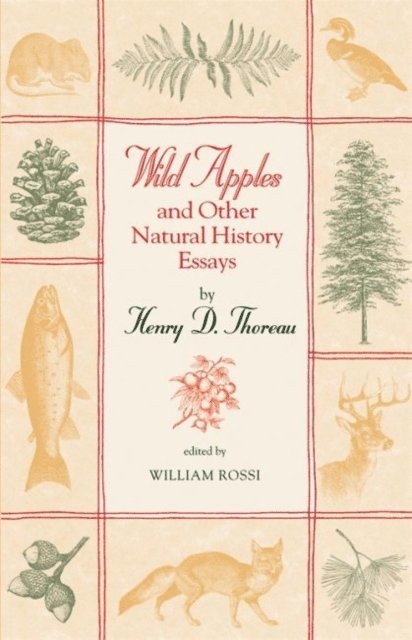 Henry D. Thoreau, William Rossi - Wild Apples and Other Natural History Essays, E-bok