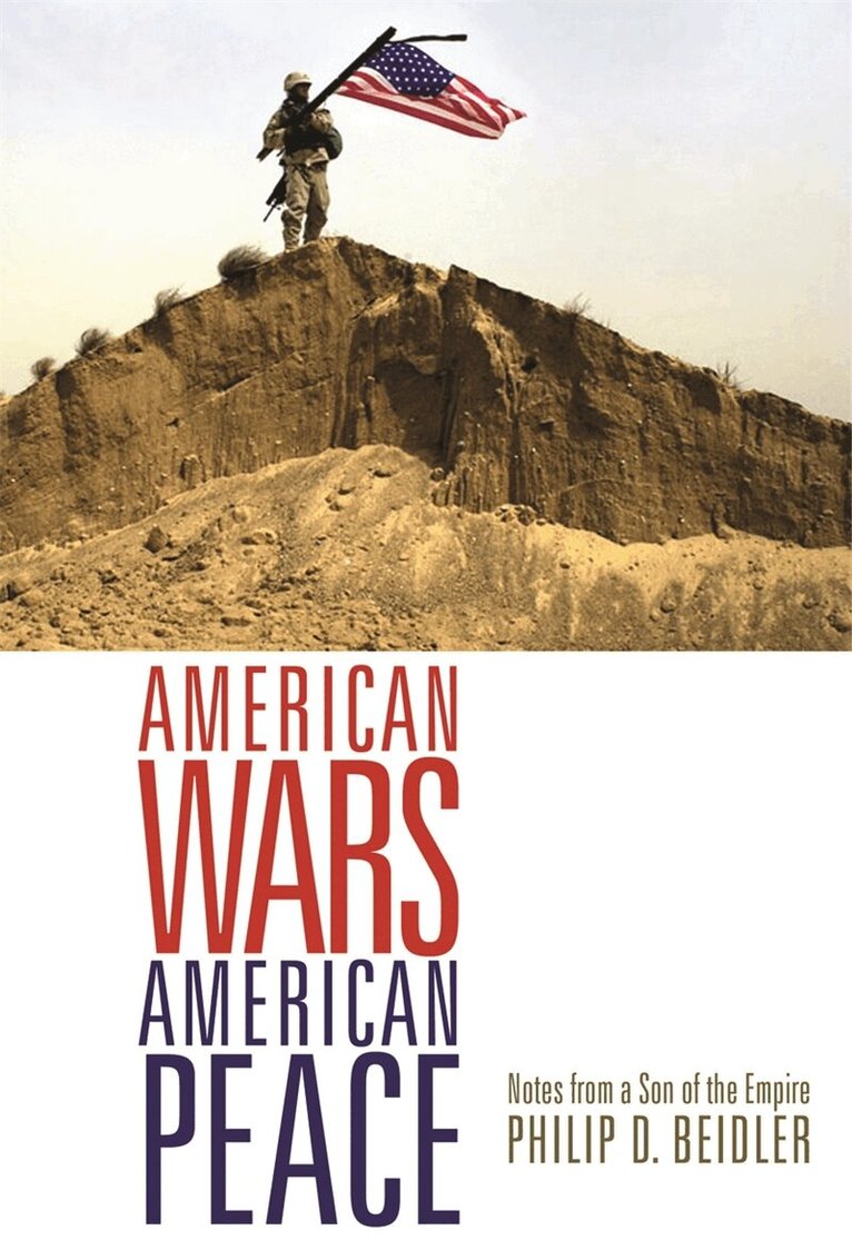 Philip D. Beidler - American Wars, American Peace, Inbunden. Tillgänglighet: Tillfälligt slut