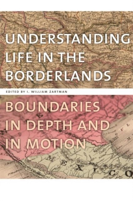 I. William Zartman - Understanding Life in the Borderlands, E-bok