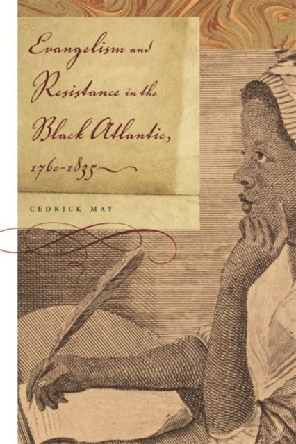 Cedrick May - Evangelism and Resistance in the Black Atlantic, 1760-1835, E-bok