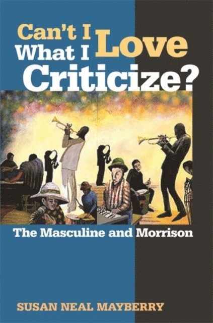 Susan Neal Mayberry - Can't I Love What I Criticize?, E-bok