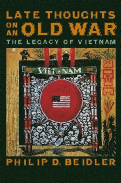Philip D. Beidler - Late Thoughts on an Old War, E-bok