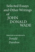 Selected Essays and Other Writings of John Donald Wade