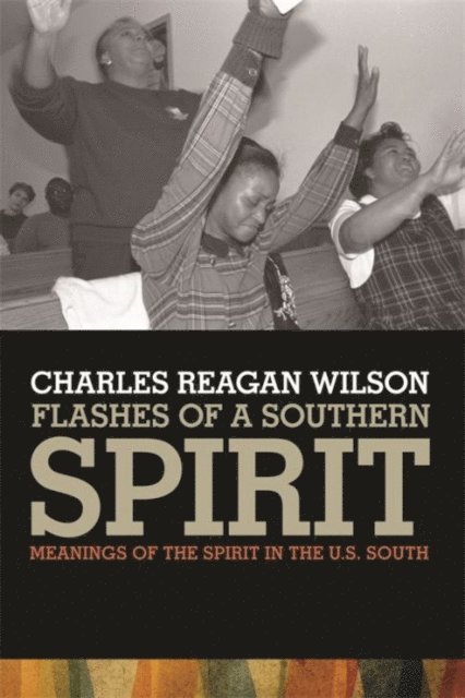 Charles Reagan Wilson - Flashes of a Southern Spirit, E-bok
