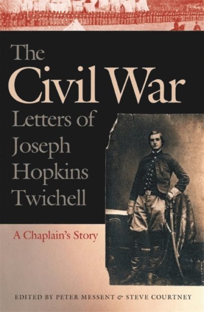 Joseph Hopkins Twichell, Peter Messent, Steve Courtney - Civil War Letters of Joseph Hopkins Twichell, E-bok
