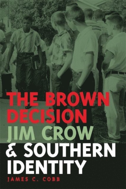 James C. Cobb - Brown Decision, Jim Crow, and Southern Identity, E-bok