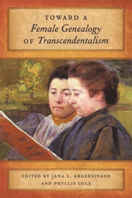 Jana L. Argersinger, Phyllis Cole - Toward a Female Genealogy of Transcendentalism, E-bok