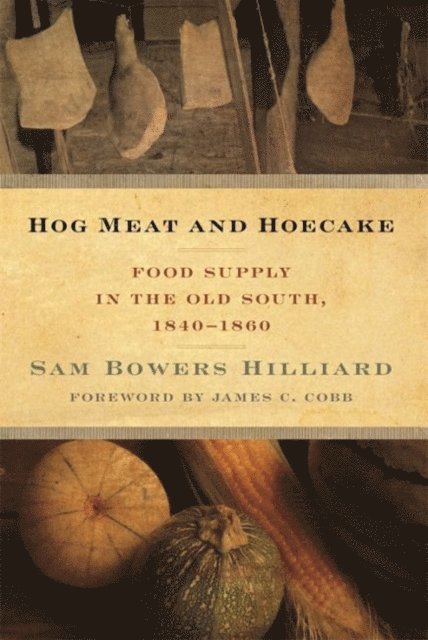 Sam Bowers Hilliard - Hog Meat and Hoecake, E-bok