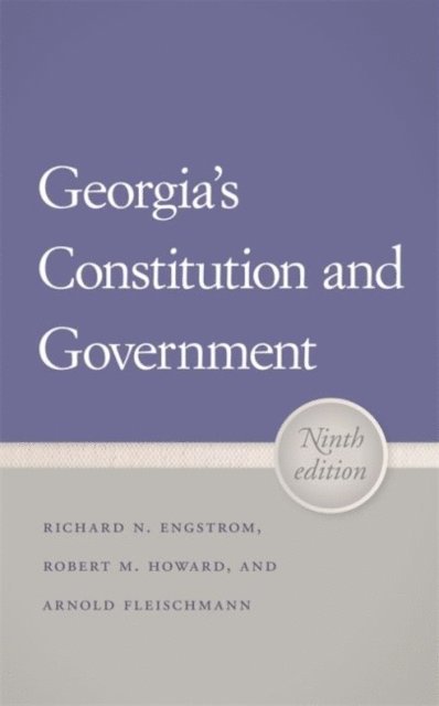 Richard N. Engstrom, Robert M. Howard, Arnold Fleischmann - Georgia's Constitution and Government, E-bok