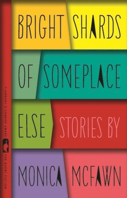 Monica McFawn Robinson - Bright Shards of Someplace Else, E-bok