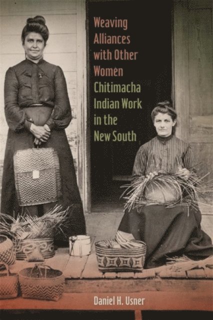 Daniel H. Usner - Weaving Alliances with Other Women, E-bok