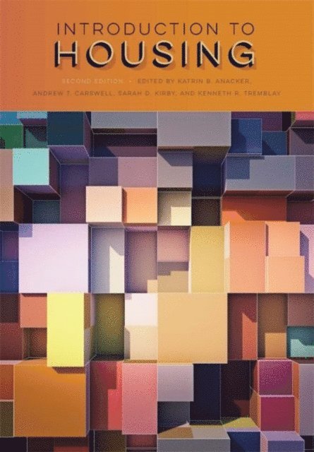 Katrin B. Anacker, Andrew T. Carswell, Sarah D. Kirby, Kenneth R. Tremblay - Introduction to Housing, E-bok