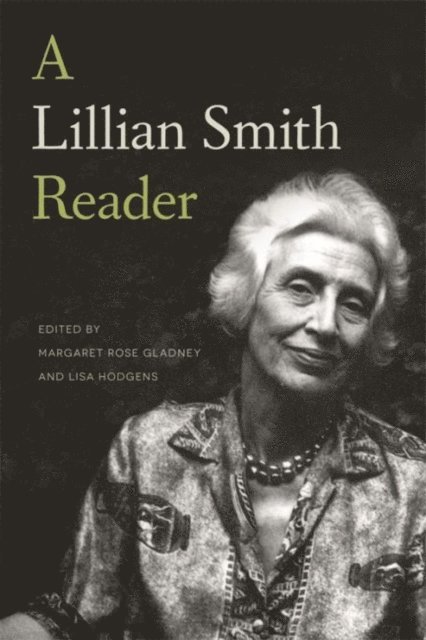 Lillian Smith, Margaret Rose Gladney, Lisa Hodgens - Lillian Smith Reader, E-bok