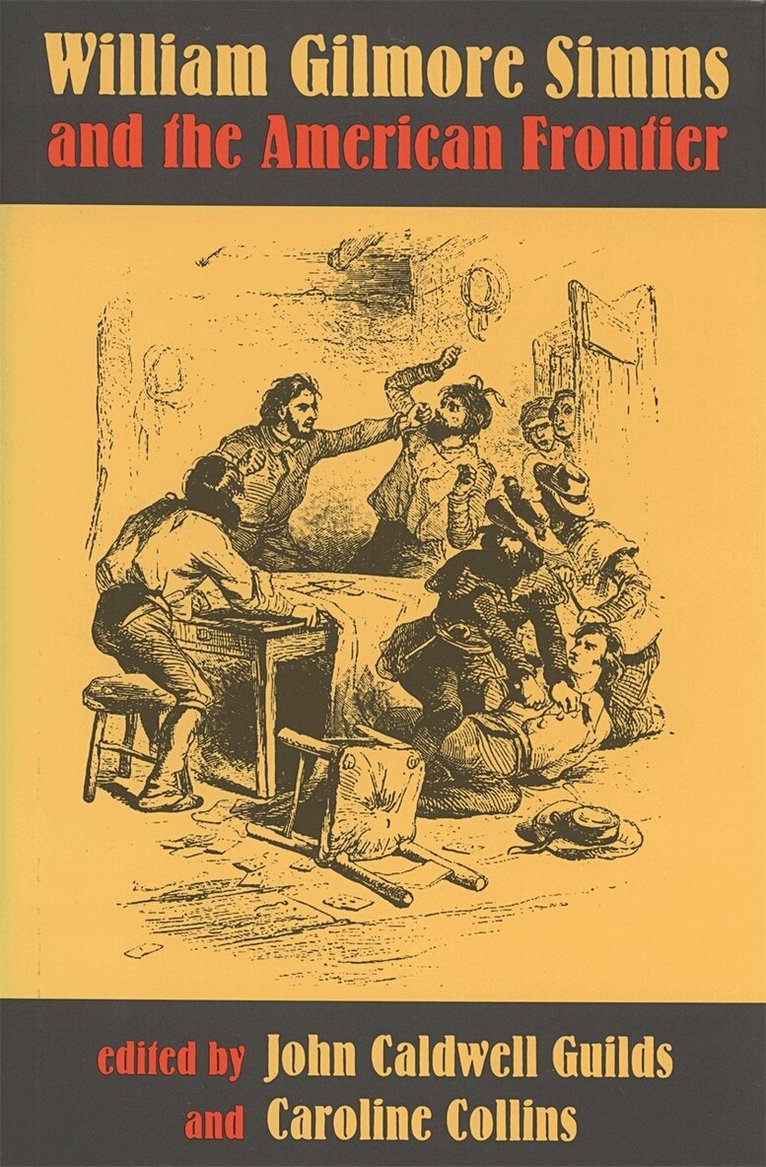 John Caldwell Guilds, Caroline Collins - William Gilmore Simms and the American Frontier, Häftad. Tillgänglighet: Lägg i varukorg