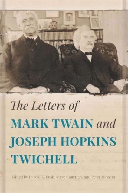 Harold K. Bush, Steve Courtney, Peter Messent - Letters of Mark Twain and Joseph Hopkins Twichell, E-bok