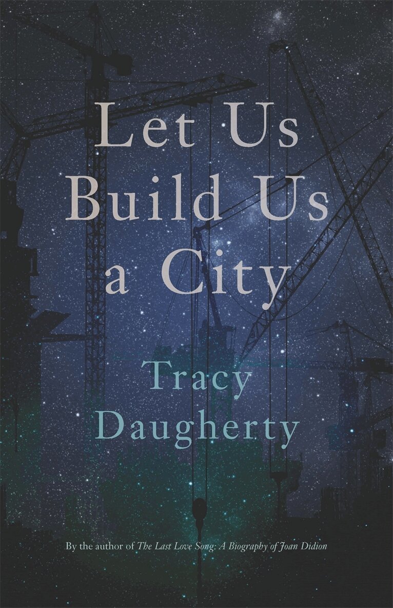 Tracy Daugherty - Let Us Build Us a City, Häftad