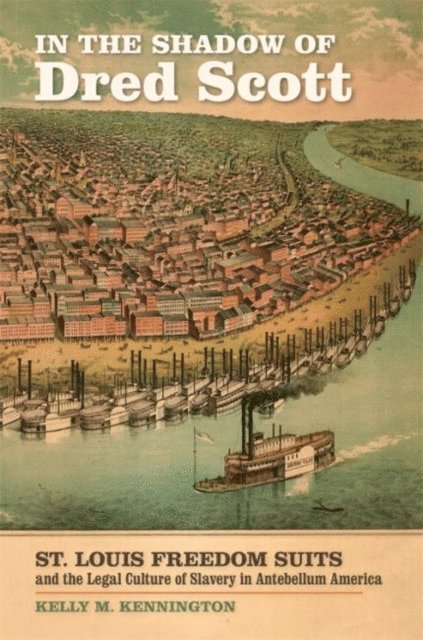 Kelly M. Kennington - In the Shadow of Dred Scott, E-bok