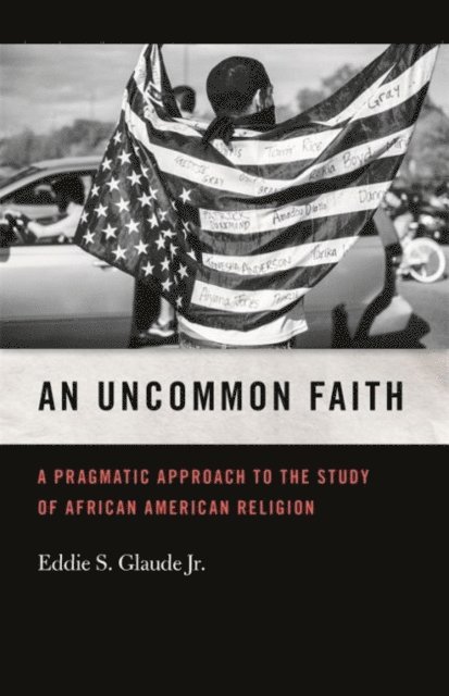 Eddie S. Glaude Jr. - Uncommon Faith, E-bok