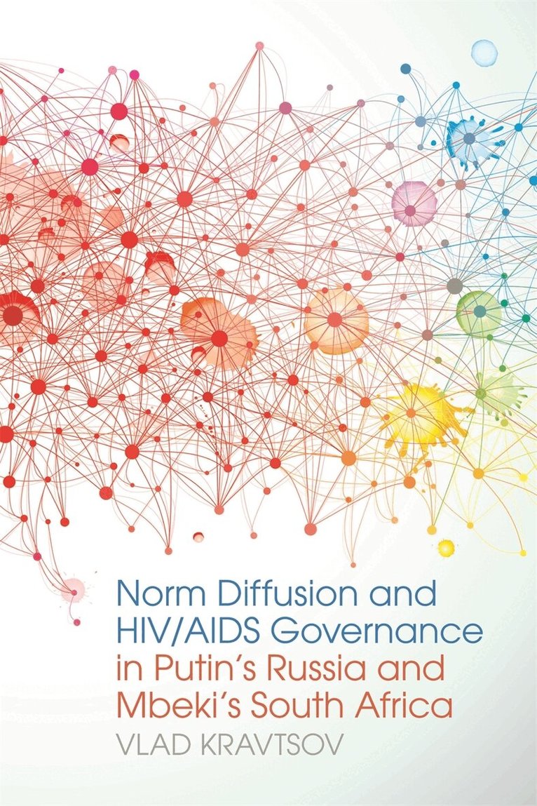 Vlad Kravtsov - Norm Diffusion and HIV/AIDS Governance in Putin's Russia and Mbeki's South Africa, Häftad