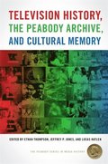 Television History, the Peabody Archive, and Cultural Memory