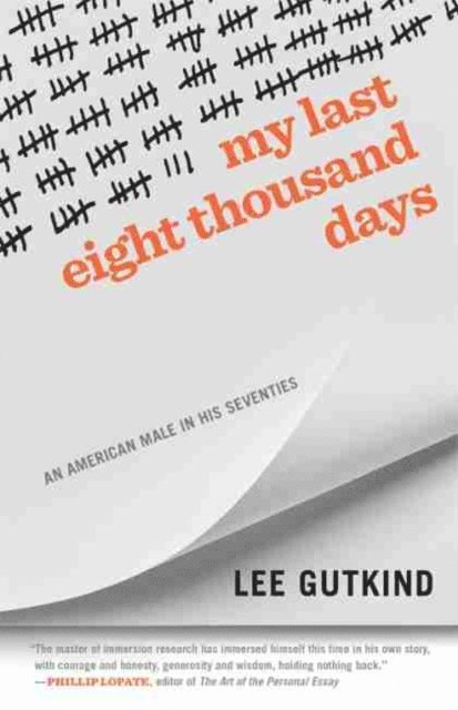 Lee Gutkind - My Last Eight Thousand Days, E-bok