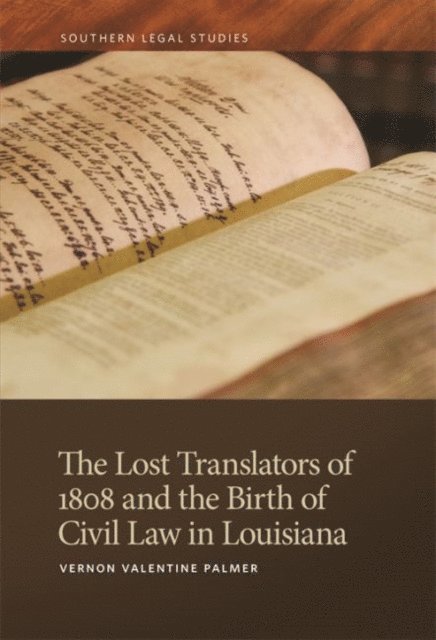Vernon Valentine Palmer - Lost Translators of 1808 and the Birth of Civil Law in Louisiana, E-bok