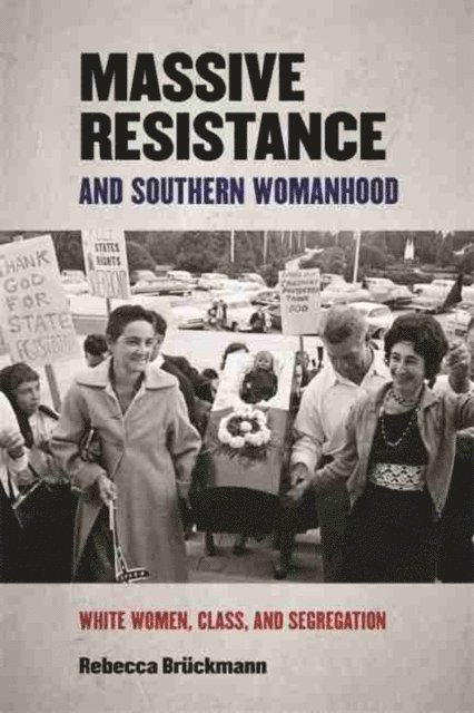 Rebecca Brückmann - Massive Resistance and Southern Womanhood, E-bok