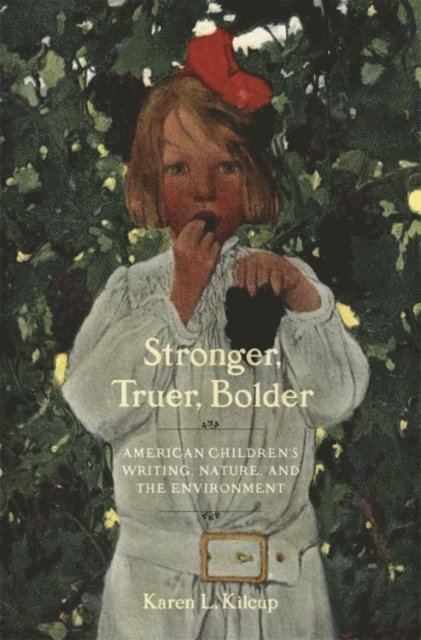 Karen L. Kilcup - Stronger, Truer, Bolder, E-bok
