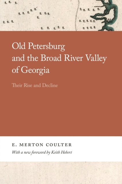 E. Merton Coulter - Old Petersburg and the Broad River Valley of Georgia, E-bok