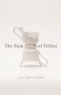 Julia Ridley Smith - The Sum of Trifles, Häftad. Tillgänglighet: Lägg i varukorg